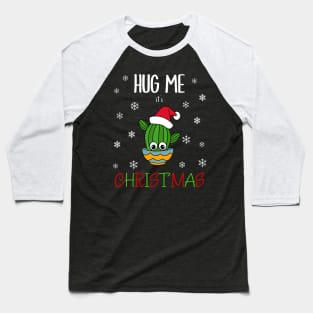 Hug Me It's Christmas - Cactus With A Santa Hat In A Bowl Baseball T-Shirt